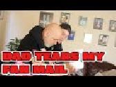 DAD TEARS MY FAN MAIL!