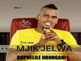 MJIK'JELWA - ANGILAZI CALA LAMI (BUPHELILE UBUNGANI)