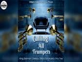 King Saiman Ft Deejay Zebra SA MusiQ & ProTee- Calling All Trumpets