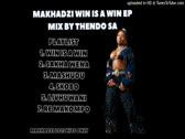 MAKHADZI WIN IS A WIN EP MIX BY THENDO SA (MAKHADZI NEW MUSIC 2025????)