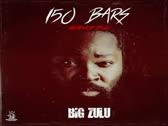 Big Zulu - 150 Bars (Ke Hip Hop Dawg) Audio]